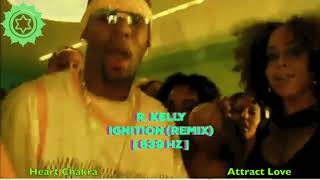 R Kelly  Ignition remix  639 Hz  Heart Chakra  Heal interpersonal Relationships  💚 [upl. by Goldberg]