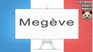 Megève  How To Pronounce  French Native Speaker [upl. by Durtschi41]