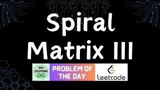 255 Spiral Matrix III  LeetCode POTD  GFG Solutions  08082024 [upl. by Dieter442]