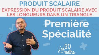 Expression du produit scalaire avec les longueurs dans un triangle  Première Spécialité Maths [upl. by Pattin]