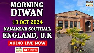 🔴 LIVE  SOUTHALL ENGLAND UK  10 OCT 2024  MORNING DIWAN  NANAKSAR KIRTAN [upl. by Grose]