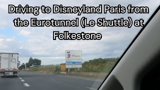 Driving to Disneyland Paris from the Eurotunnel Le Shuttle Folkestone Tips for driving in France [upl. by Photima762]