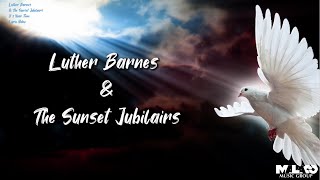 Luther Barnes amp The Sunset Jubilaires  Its Your Time Lyric Video [upl. by Faye979]