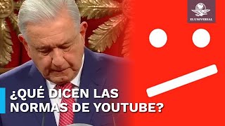 ¿Por qué YouTube bajó la mañanera de López Obrador ¿qué dicen sus normas de comunidad [upl. by Pelagias]