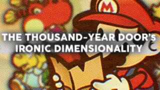 Paper Mario The ThousandYear Doors Ironic Dimensionality [upl. by Shel]