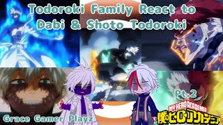 Todoroki Family React To Dabi amp Shoto Pt2  Grace gamer playz  My Hero Academia [upl. by Beera]