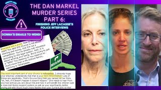 Dan Markel Murder Series Episode 6 Finishing Jeffs Police Interviews amp Donnas Email To Wendi [upl. by Nybor375]