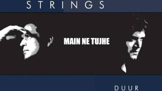 Strings  Main Ne Tujhe [upl. by Mellitz363]