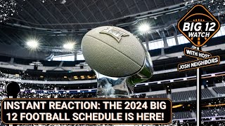 INSTANT REACTION The 2024 Big 12 Football Schedule Is Out  The Big 12 Watch [upl. by Ailic]