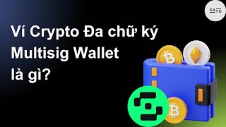 Ví crypto Đa chữ ký là gì  Crypto Multisig Wallet [upl. by Sachi]