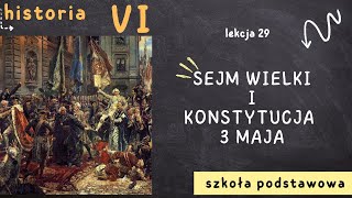 Historia 6 Lekcja29  Sejm Wielki i Konstytucja 3 maja [upl. by Altman]