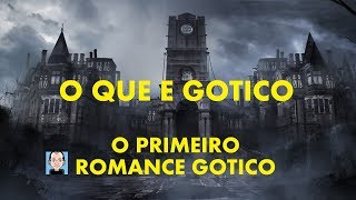 O QUE É GÓTICO Parte 3 O primeiro Romance Gótico [upl. by Leandre]