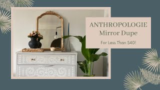 Anthropologie Mirror DIY For Less Than 40 [upl. by Ilojne843]