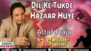 Dil Ke Tukde Hazaar Huye  Altaf Raja  Sad Songs Audio Jukebox [upl. by Anaeco]