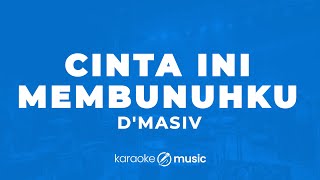 Cinta Ini Membunuhku  DMASIV KARAOKE VERSION [upl. by Blynn]