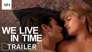 We Live In Time  Official Trailer HD  A24 [upl. by Oicnoel865]