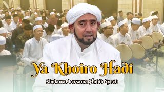 Habib Syech Bin Abdul Qadir Assegaf  Ya Khoiro Hadi [upl. by Alejna]