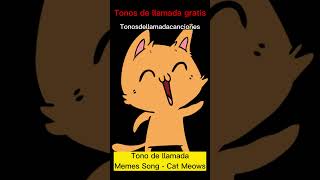 Memes Song  Cat Meows tonos de llamada  Tonos de llamada gratis  Tonosdellamadacancionescom [upl. by Collyer490]