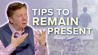 Practical Tips to Stay Present and in Stillness  Eckhart Tolle [upl. by Gwenneth]