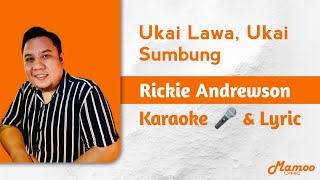 Ukai Lawa Ukai Sumbung  Rickie Andrewson Karaoke 🎤 amp Lyric [upl. by Jonathon]