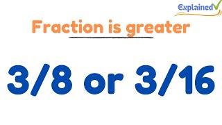 Which fraction is greater 38 or 316 [upl. by Trebmal]