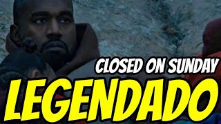 Kanye West  Closed On Sunday Legendado [upl. by Roselane837]