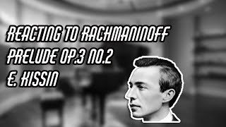 REACTING TO RACHMANINOFF PRELUDE OP 3 NO 2  EVGENY KISSIN [upl. by Annahsal]