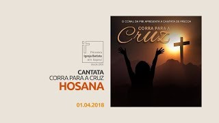 Cantata Corra para a Cruz  02 Hosana [upl. by Fanchan]