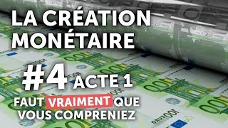 4 Création monétaire  Comment on a perdu 30 ans  ACTE 1 [upl. by Lunseth]