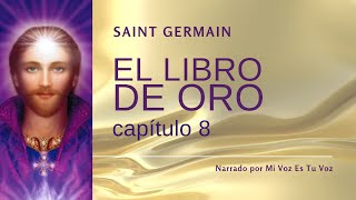 EL LIBRO DE ORO DE SAINT GERMAIN  Capítulo 8º [upl. by Anurb]