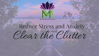 20 Minute Guided Meditation for Reducing Anxiety and StressClear the Clutter to Calm Down [upl. by Ednutey259]