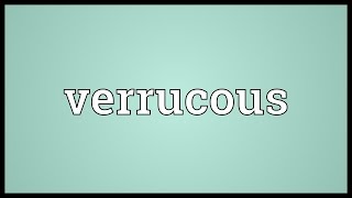 Verrucous Meaning [upl. by Katina]