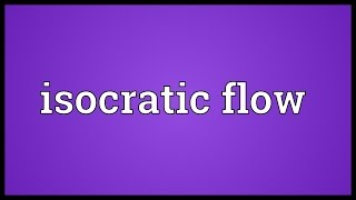 Isocratic flow Meaning [upl. by Henryk]