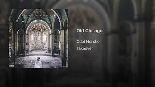 Cdot Honcho  Old Chicago Official Audio [upl. by Eednus]