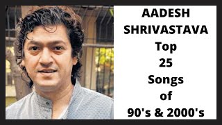 4th September  Aadesh Shrivastava Birth Anniversarry SpecialAadesh Shrivastava Top 25 Songs [upl. by Aysahc498]