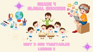 Grade 4  Global Success  Unit 7 Our timetables Lesson 2 [upl. by Joline]