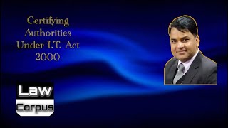 Lecture 10 Certifying Authorities under IT Act 2000 [upl. by Evol]