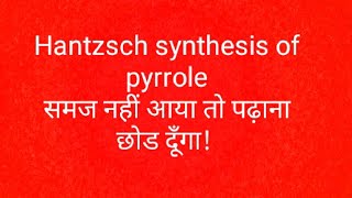 Hantzsch synthesis of pyrrole [upl. by Curran79]