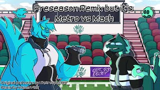 Preseason Remix but Metro and Mach sing it Friday Night Funkin [upl. by Halimak202]