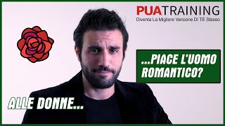 Alle Donne Piace Un Uomo Romantico Sì ma NON nel momento in cui TU pensi [upl. by Elmajian77]