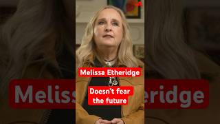 Melissa Etheridge doesnt fear the future or worry about the past [upl. by Scotney172]