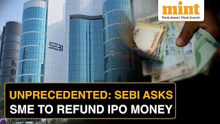 Why Market Regulator SEBI Asked this SME to Refund Money Raised via IPO  Explained [upl. by Nnep87]