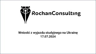 Rochan Consulting  Wnioski z wyjazdu studyjnego na Ukrainę [upl. by Kienan813]