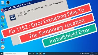 Fix 1152  Error Extracting Files To The Temporary Location  InstallShield Error [upl. by Yurik]