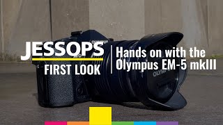 First look at the Olympus EM5 mkIII  Jessops [upl. by Brandais493]