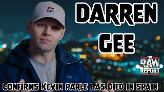 Darren Gee Confirms Kevin Parle Has Died in Spain [upl. by Janifer]