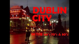 Dublin City in the 60s 70s And 80s [upl. by Lessard]