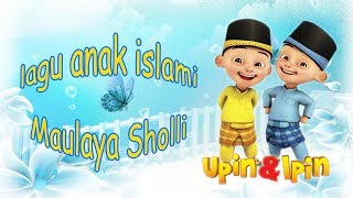 Lagu Anak Islami  Maulaya Sholli [upl. by Yawnoc]