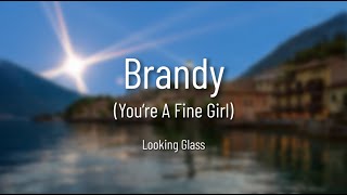 Looking Glass  Brandy Youre A Fine Girl Lyrics [upl. by Kolk]