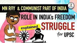 MN Roy and Communist Party of Indias Role in Freedom Struggle for UPSC [upl. by Annawaj]